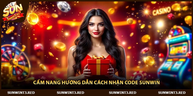 Cẩm nang hướng dẫn cách nhận code Sunwin
