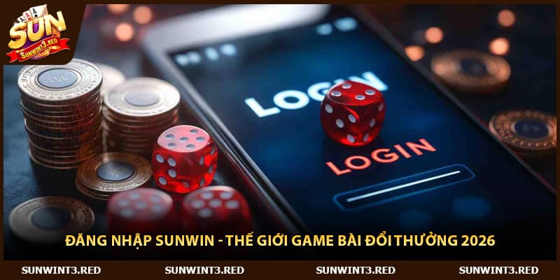 Đăng Nhập Sunwin - Thế Giới Game Bài Đổi Thưởng 2026