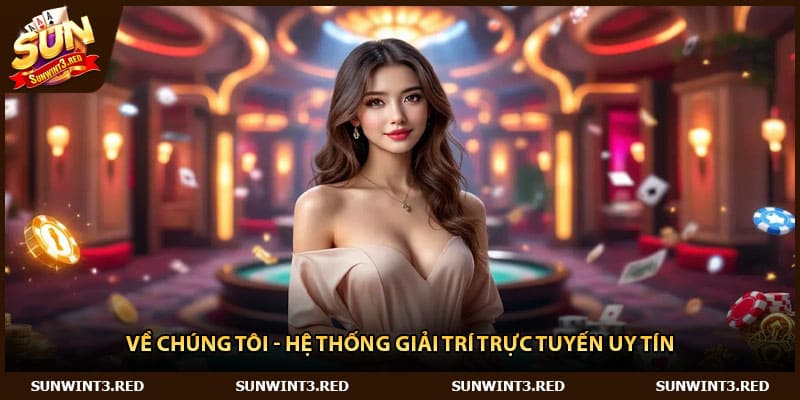 Về Chúng Tôi - Hệ Thống Giải Trí Trực Tuyến Uy Tín